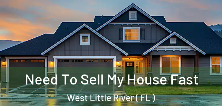  Need To Sell My House Fast West Little River ( FL )