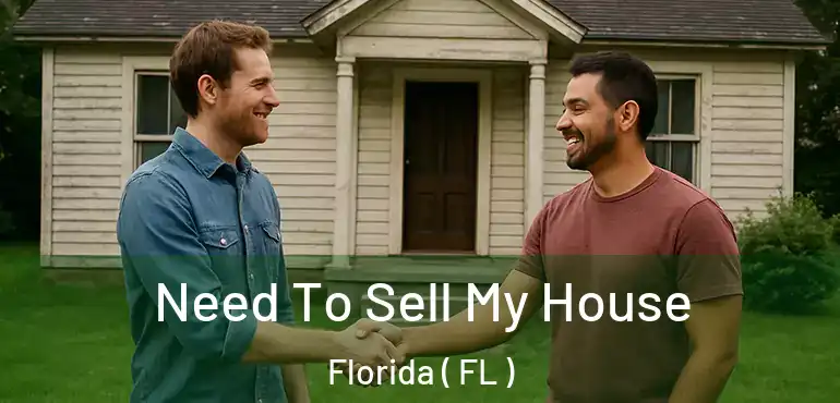  Need To Sell My House Florida ( FL )