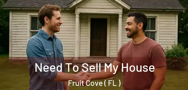  Need To Sell My House Fruit Cove ( FL )