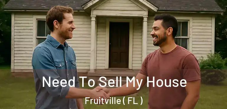  Need To Sell My House Fruitville ( FL )