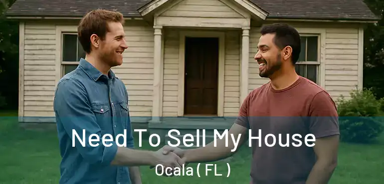Need To Sell My House Ocala ( FL )