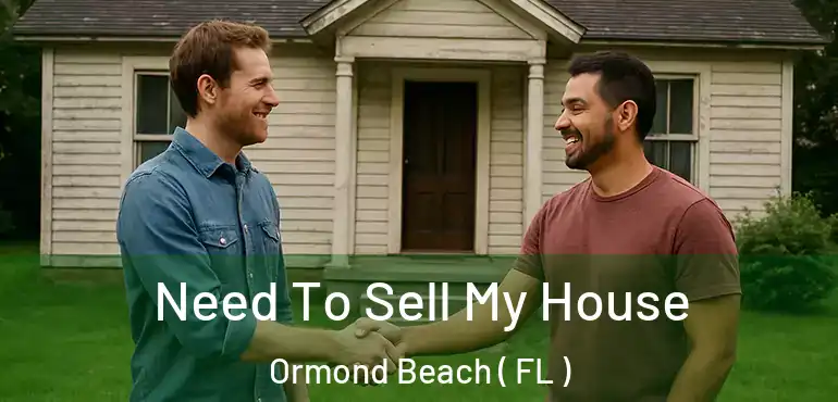  Need To Sell My House Ormond Beach ( FL )
