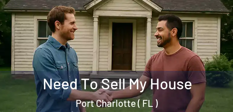  Need To Sell My House Port Charlotte ( FL )