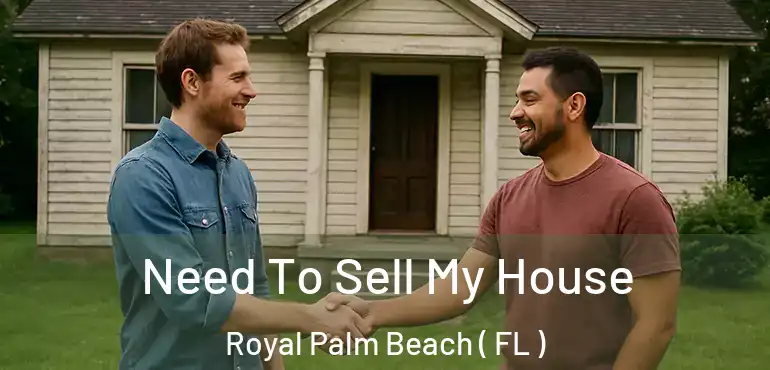  Need To Sell My House Royal Palm Beach ( FL )