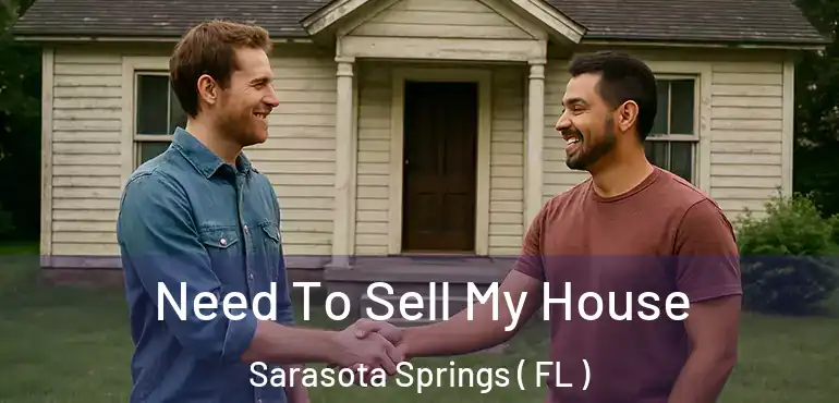  Need To Sell My House Sarasota Springs ( FL )