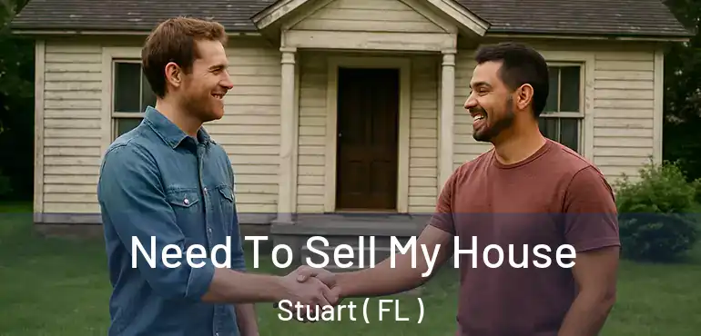  Need To Sell My House Stuart ( FL )