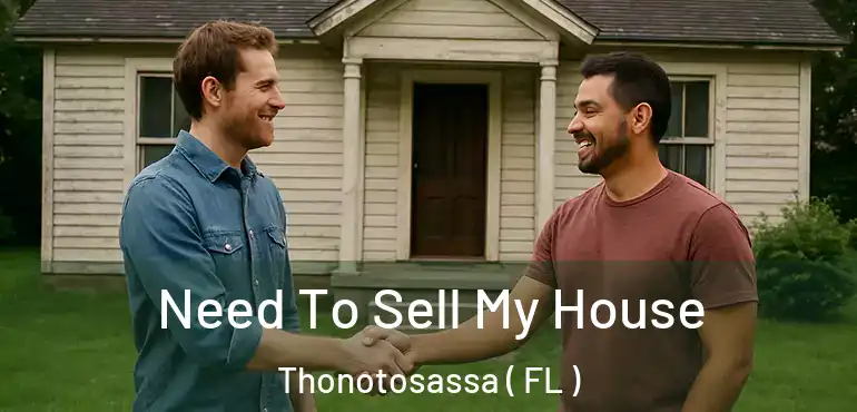  Need To Sell My House Thonotosassa ( FL )