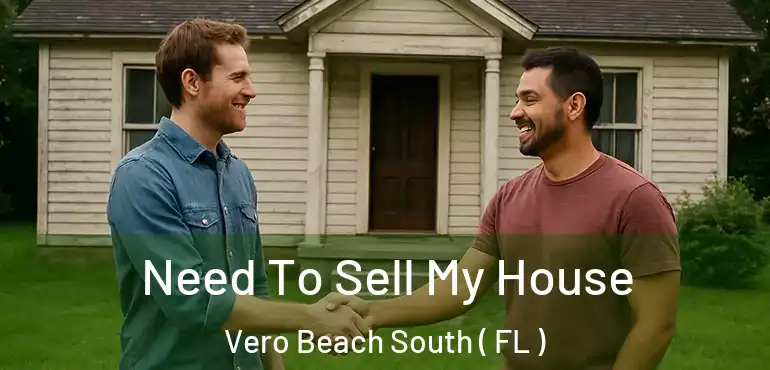 Need To Sell My House Vero Beach South ( FL )