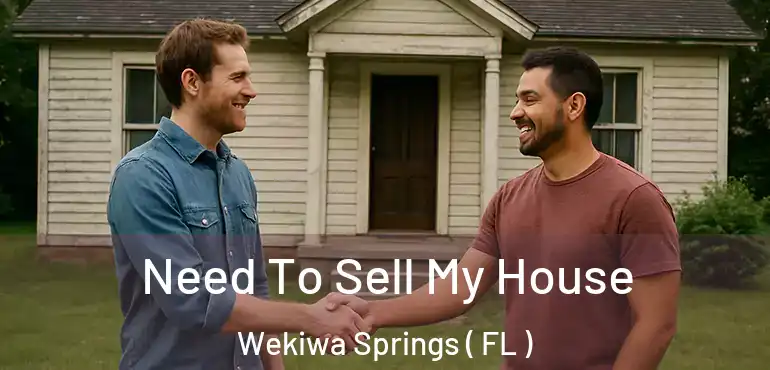  Need To Sell My House Wekiwa Springs ( FL )
