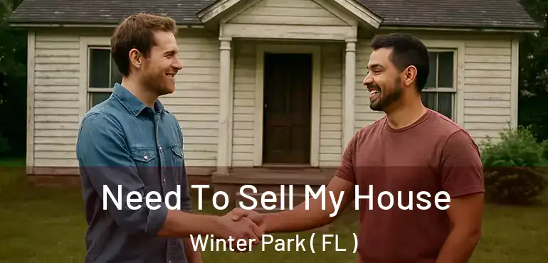  Need To Sell My House Winter Park ( FL )