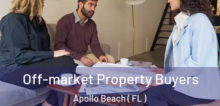  Off-market Property Buyers Apollo Beach ( FL )