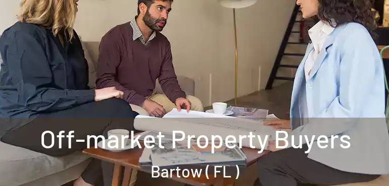  Off-market Property Buyers Bartow ( FL )