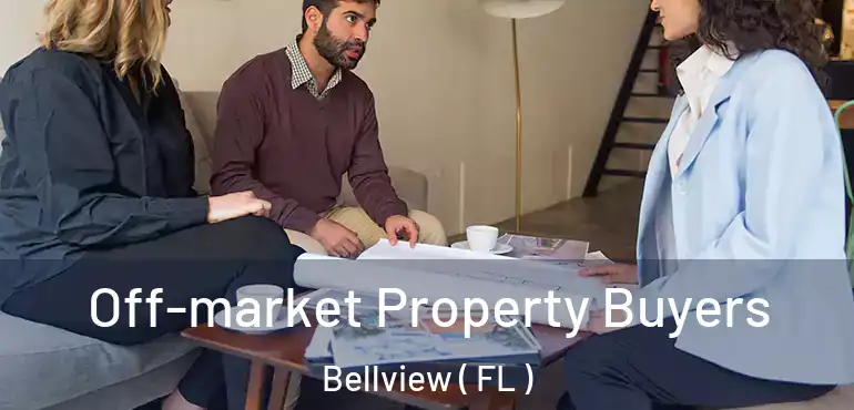  Off-market Property Buyers Bellview ( FL )