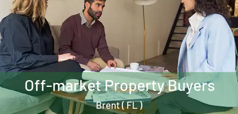  Off-market Property Buyers Brent ( FL )
