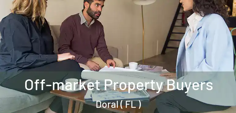  Off-market Property Buyers Doral ( FL )