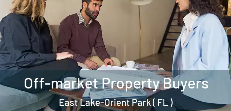  Off-market Property Buyers East Lake-Orient Park ( FL )