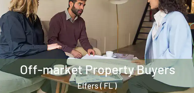  Off-market Property Buyers Elfers ( FL )