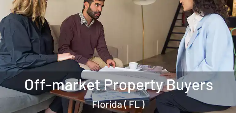  Off-market Property Buyers Florida ( FL )