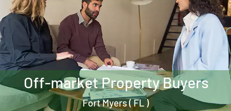  Off-market Property Buyers Fort Myers ( FL )