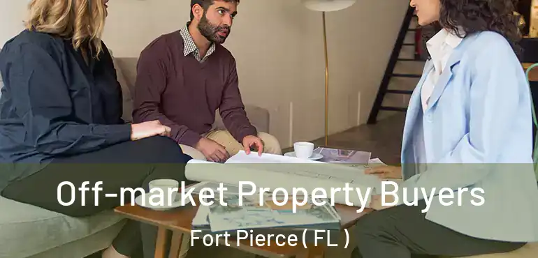  Off-market Property Buyers Fort Pierce ( FL )