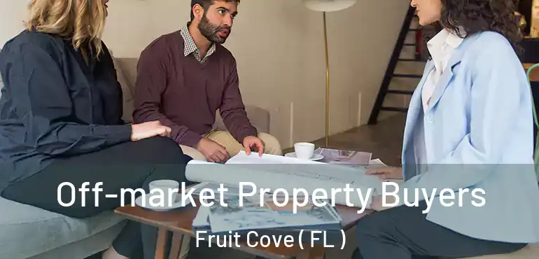  Off-market Property Buyers Fruit Cove ( FL )