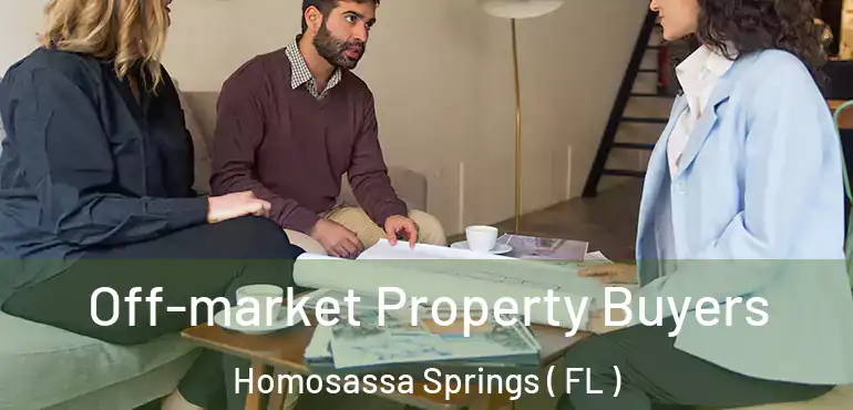  Off-market Property Buyers Homosassa Springs ( FL )