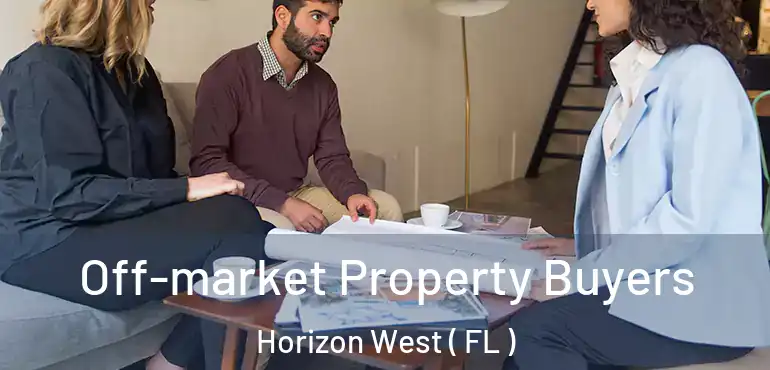  Off-market Property Buyers Horizon West ( FL )