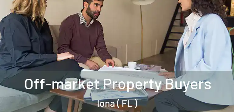  Off-market Property Buyers Iona ( FL )