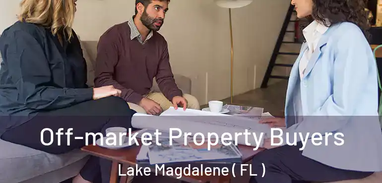  Off-market Property Buyers Lake Magdalene ( FL )