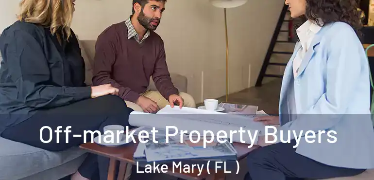  Off-market Property Buyers Lake Mary ( FL )