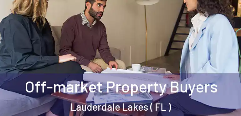  Off-market Property Buyers Lauderdale Lakes ( FL )