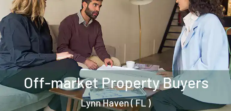  Off-market Property Buyers Lynn Haven ( FL )