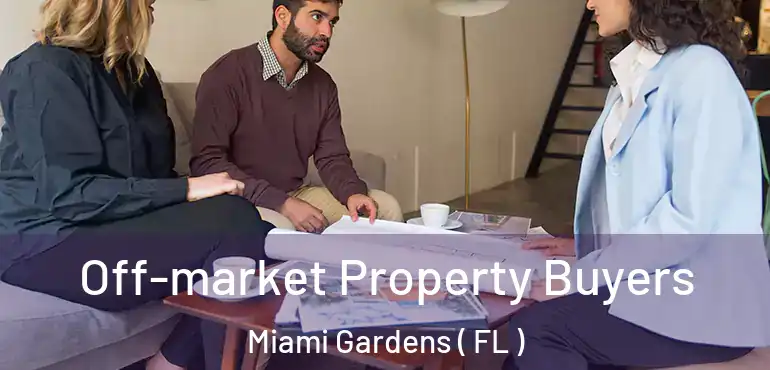  Off-market Property Buyers Miami Gardens ( FL )
