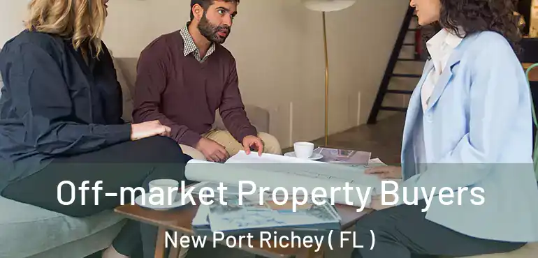  Off-market Property Buyers New Port Richey ( FL )