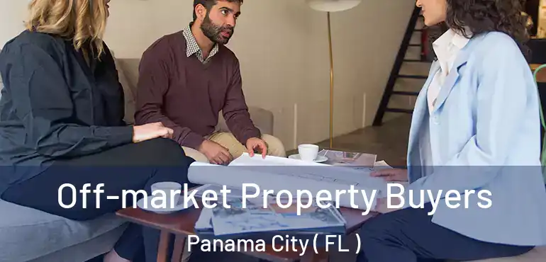  Off-market Property Buyers Panama City ( FL )