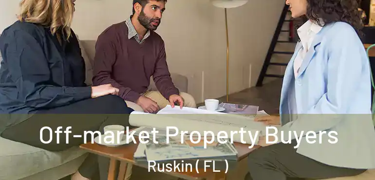  Off-market Property Buyers Ruskin ( FL )