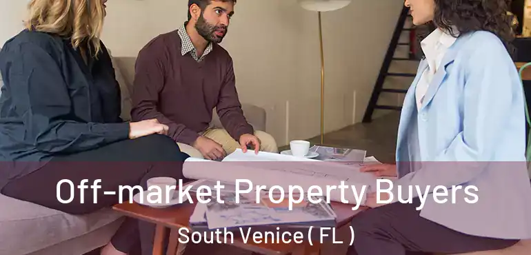  Off-market Property Buyers South Venice ( FL )