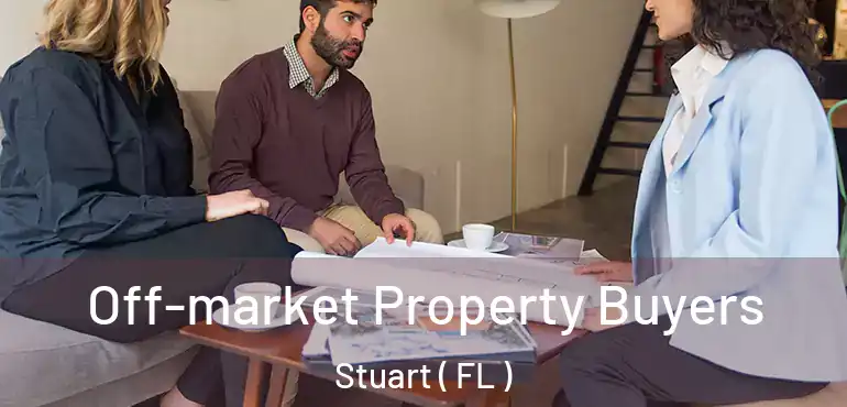 Off-market Property Buyers Stuart ( FL )