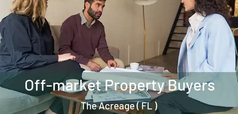  Off-market Property Buyers The Acreage ( FL )