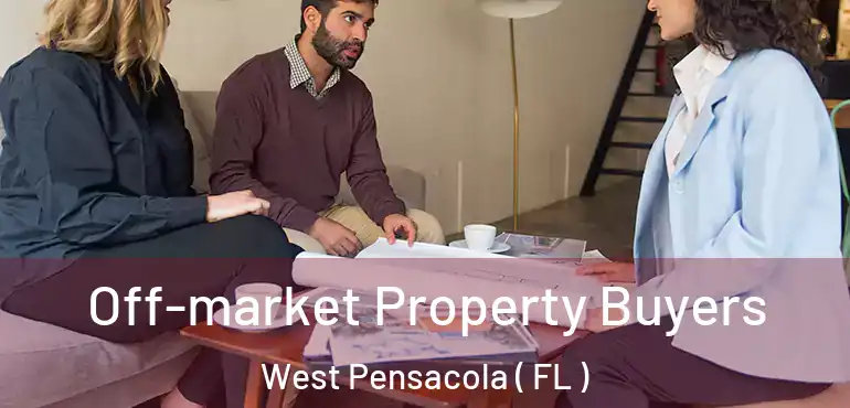  Off-market Property Buyers West Pensacola ( FL )