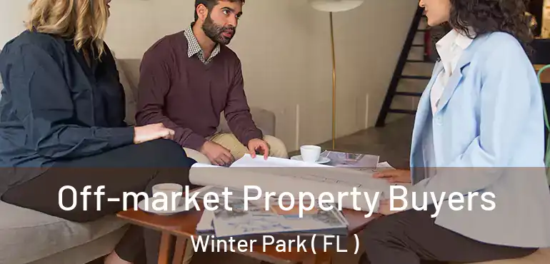  Off-market Property Buyers Winter Park ( FL )