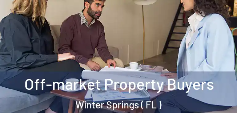  Off-market Property Buyers Winter Springs ( FL )