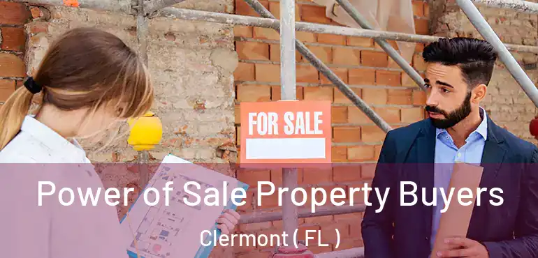  Power of Sale Property Buyers Clermont ( FL )