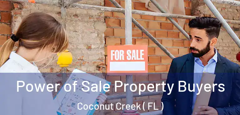  Power of Sale Property Buyers Coconut Creek ( FL )