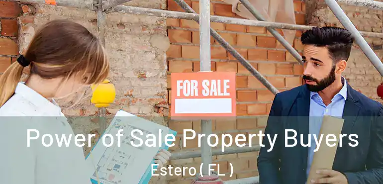  Power of Sale Property Buyers Estero ( FL )