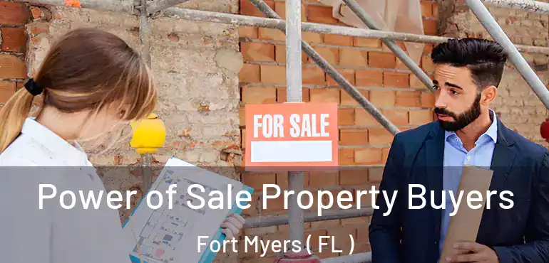  Power of Sale Property Buyers Fort Myers ( FL )