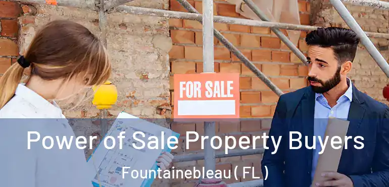  Power of Sale Property Buyers Fountainebleau ( FL )