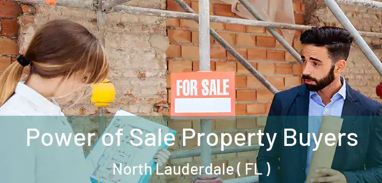  Power of Sale Property Buyers North Lauderdale ( FL )
