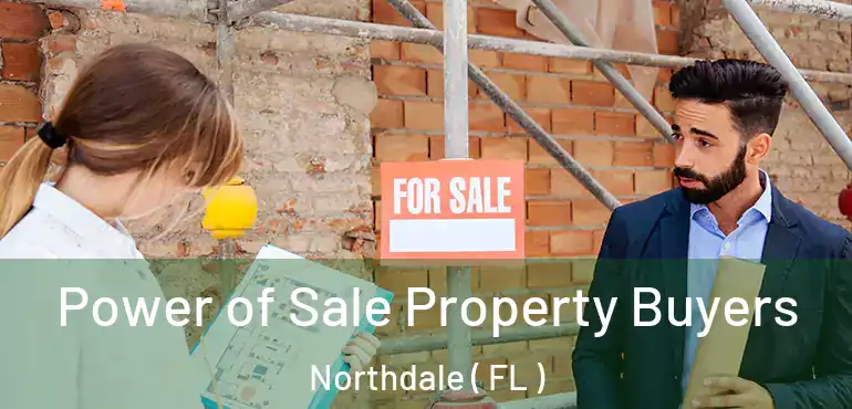  Power of Sale Property Buyers Northdale ( FL )