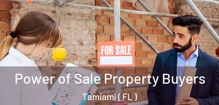  Power of Sale Property Buyers Tamiami ( FL )